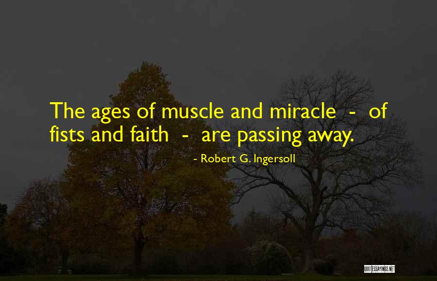 Miracle And Faith Quotes By Robert G. Ingersoll Miracle And Faith Quotes By Robert G. Ingersoll
