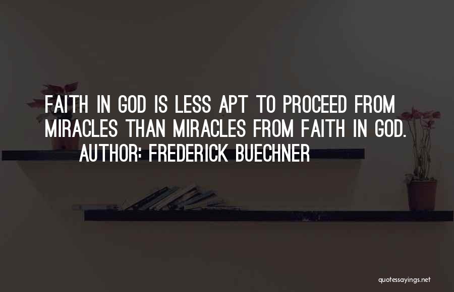 Miracle From God Quotes By Frederick Buechner