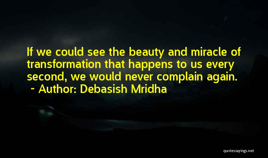 Miracle Happens Quotes By Debasish Mridha