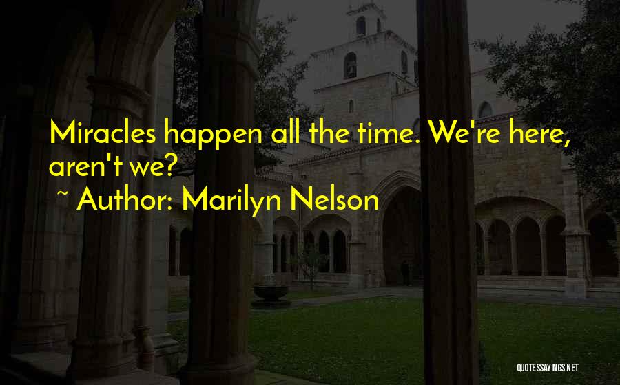 Miracle Happens Quotes By Marilyn Nelson