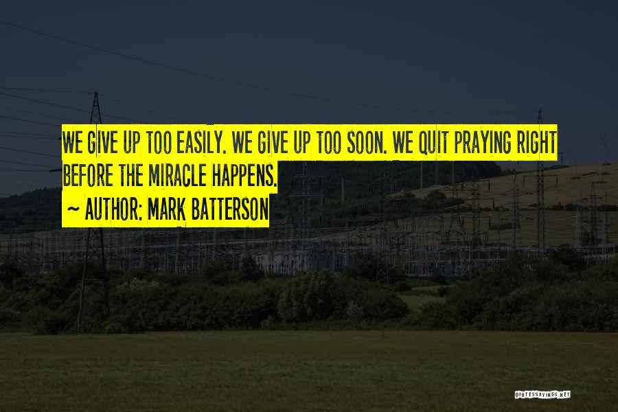 Miracle Happens Quotes By Mark Batterson