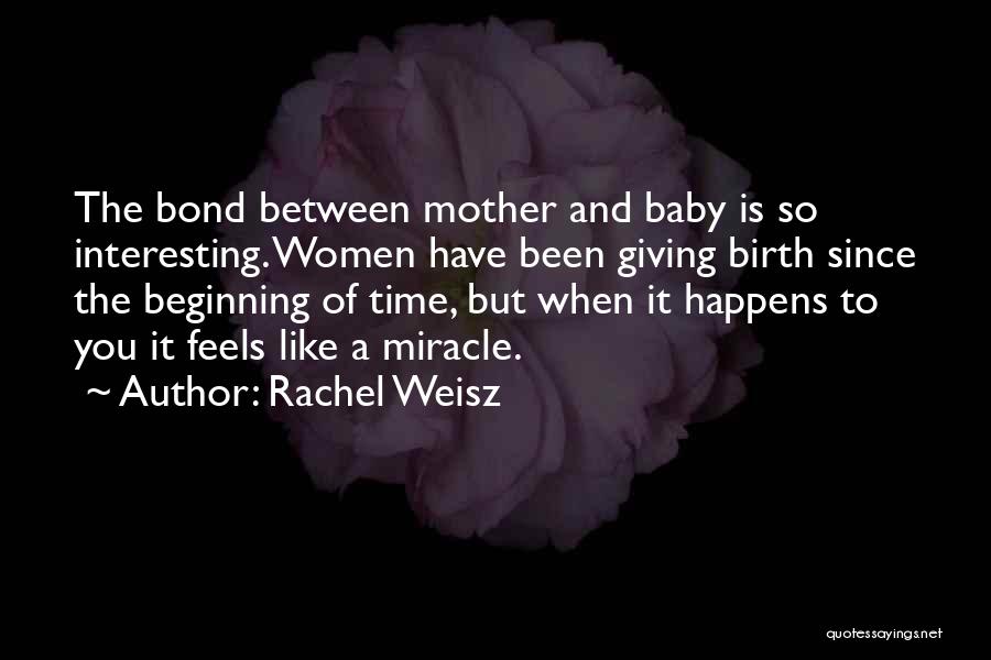 Miracle Happens Quotes By Rachel Weisz