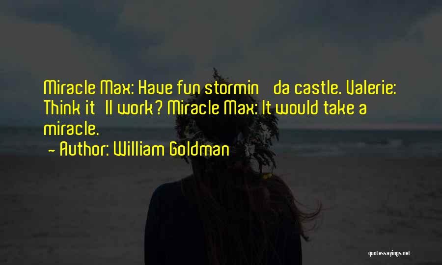 Miracle Max And Valerie Quotes By William Goldman