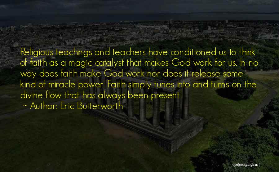 Miracle Of God Quotes By Eric Butterworth