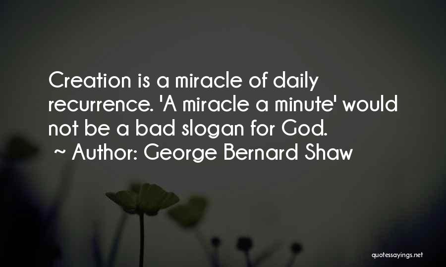 Miracle Of God Quotes By George Bernard Shaw