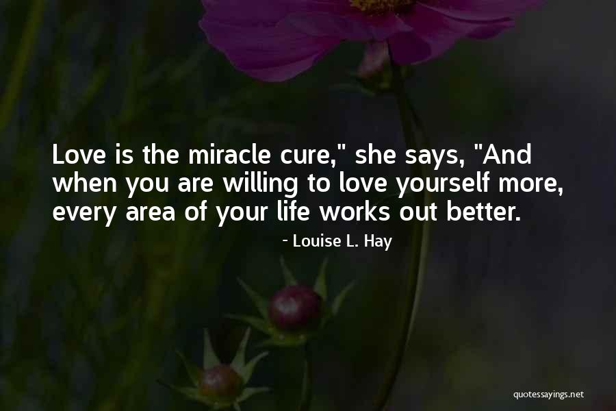 Miracle Of Love Quotes By Louise L. Hay Miracle Of Love Quotes By Louise L. Hay