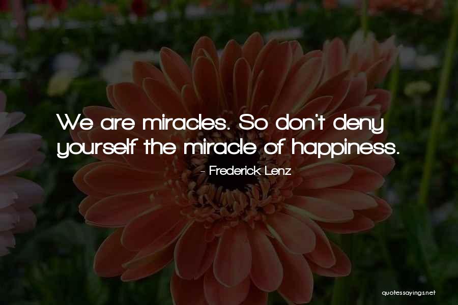 Miracle Of Miracles Quotes By Frederick Lenz Miracle Of Miracles Quotes By Frederick Lenz