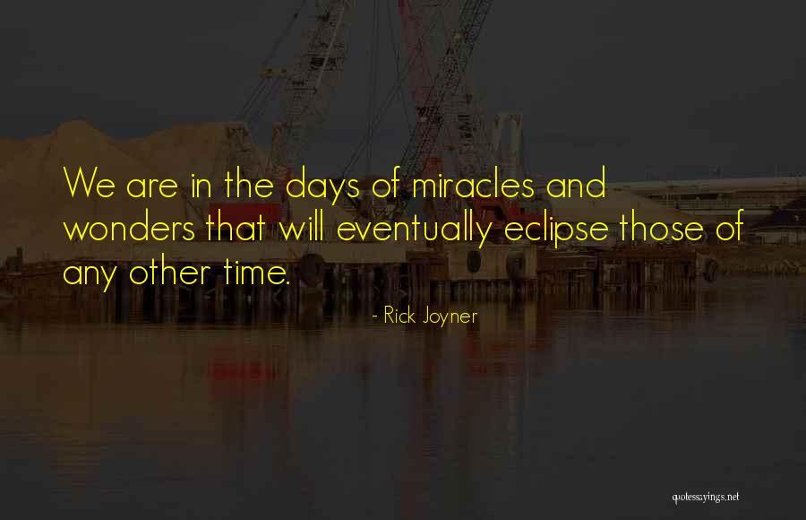 Miracle Of Miracles Quotes By Rick Joyner Miracle Of Miracles Quotes By Rick Joyner