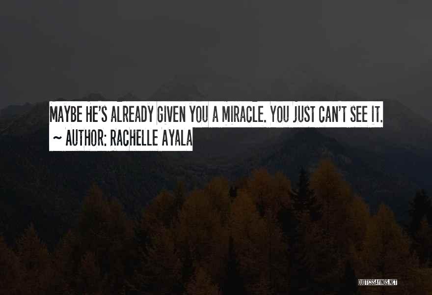 Miracle Quotes By Rachelle Ayala