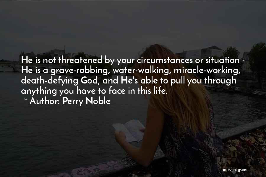 Miracle Working God Quotes By Perry Noble