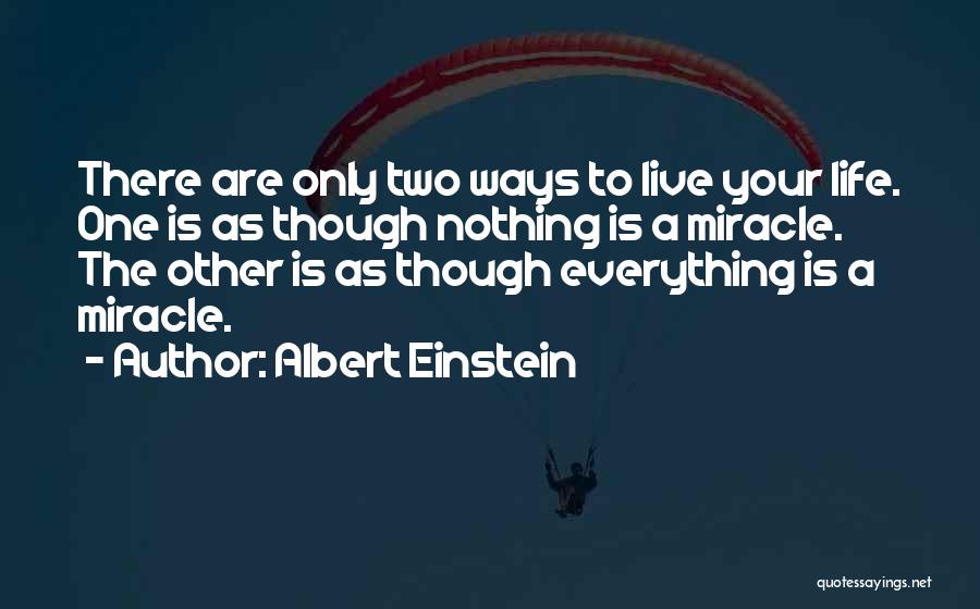 Miracles Albert Einstein Quotes By Albert Einstein