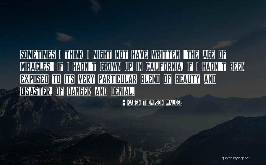 Miracles And Beauty Quotes By Karen Thompson Walker Miracles And Beauty Quotes By Karen Thompson Walker