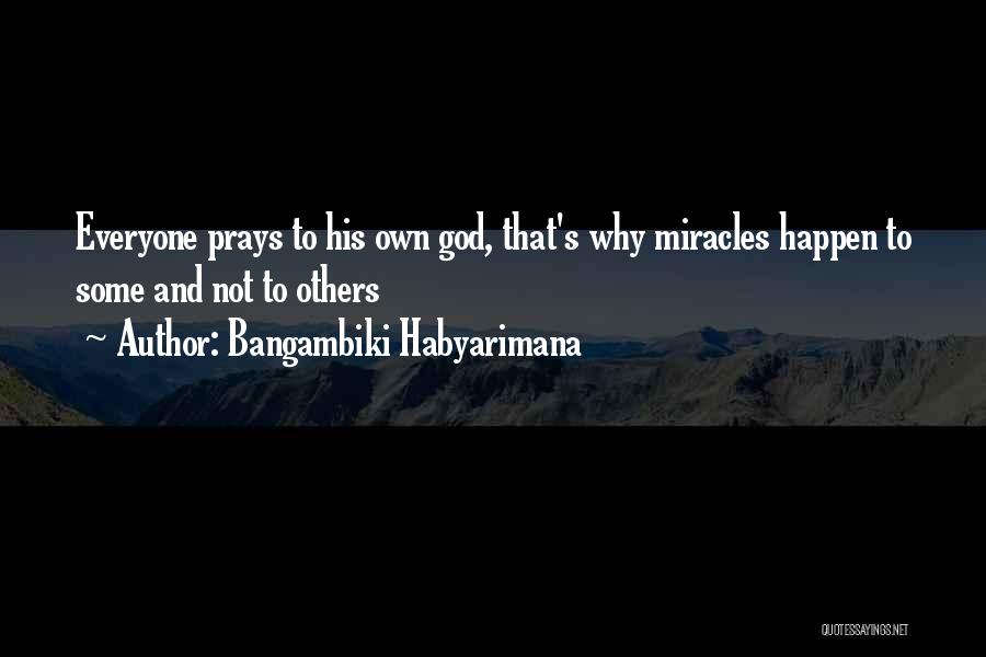Miracles And God Quotes By Bangambiki Habyarimana
