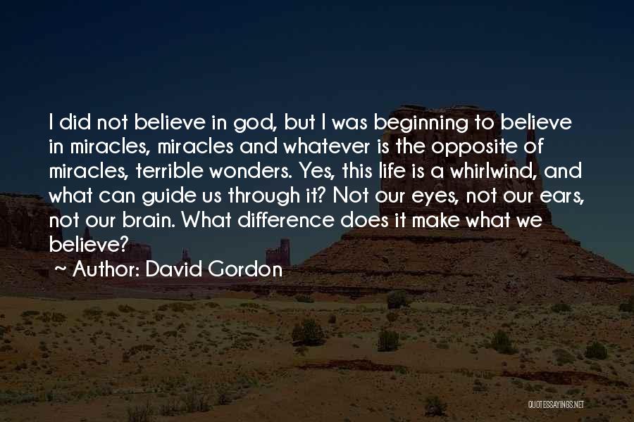 Miracles And God Quotes By David Gordon