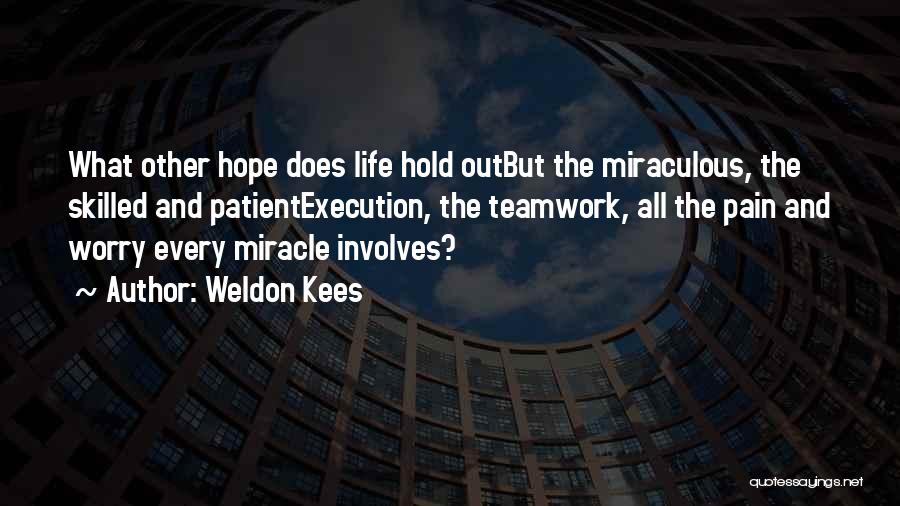 Miracles And Hope Quotes By Weldon Kees