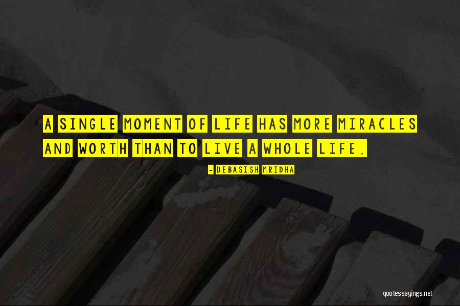Miracles And Life Quotes By Debasish Mridha Miracles And Life Quotes By Debasish Mridha