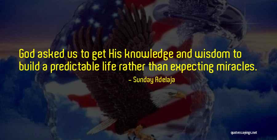Miracles And Life Quotes By Sunday Adelaja Miracles And Life Quotes By Sunday Adelaja