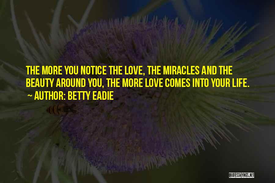 Miracles And Love Quotes By Betty Eadie