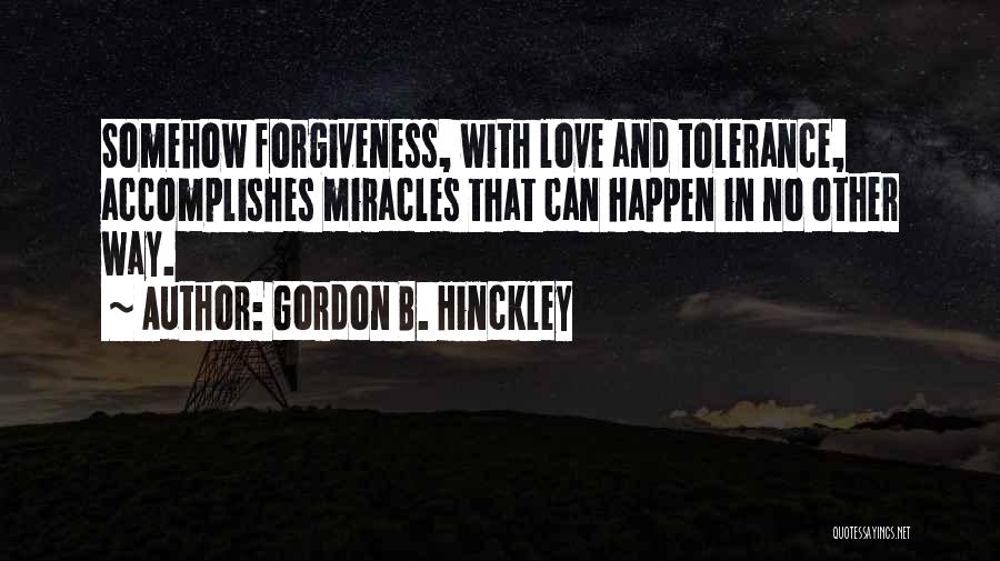 Miracles And Love Quotes By Gordon B. Hinckley