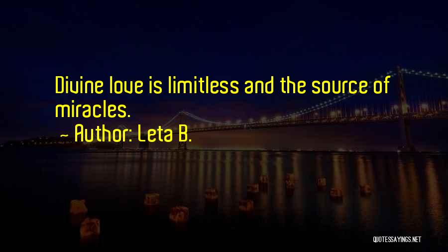 Miracles And Love Quotes By Leta B.