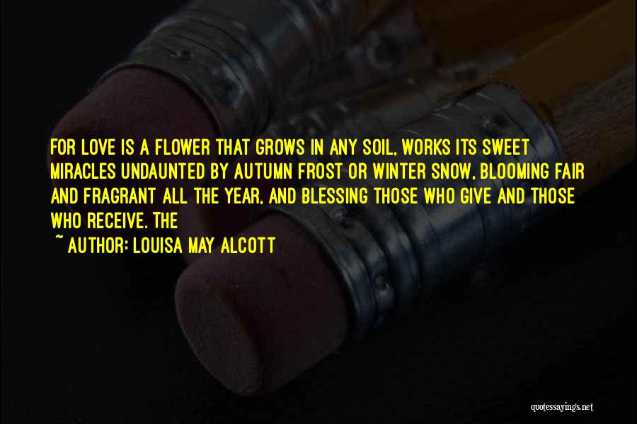 Miracles And Love Quotes By Louisa May Alcott