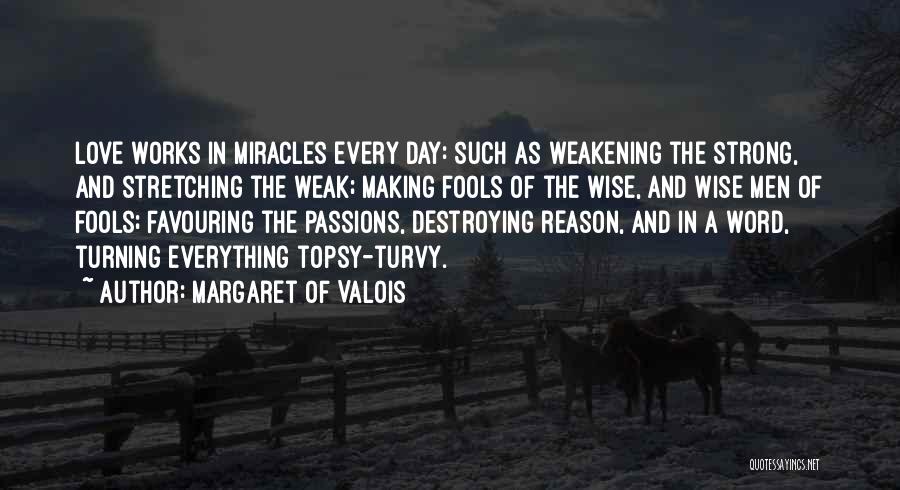 Miracles And Love Quotes By Margaret Of Valois
