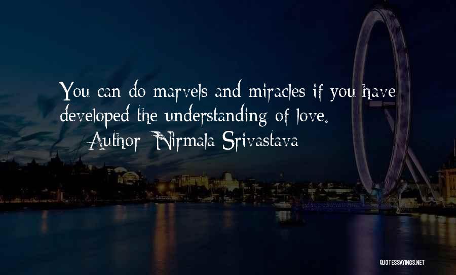 Miracles And Love Quotes By Nirmala Srivastava