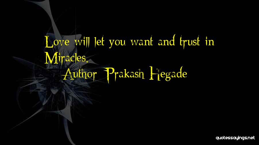 Miracles And Love Quotes By Prakash Hegade