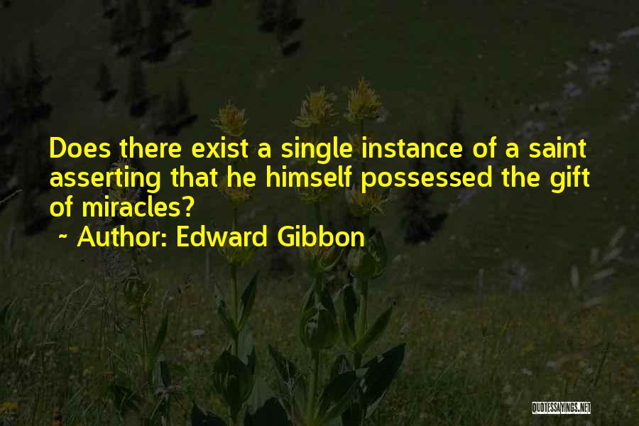 Miracles Do Exist Quotes By Edward Gibbon