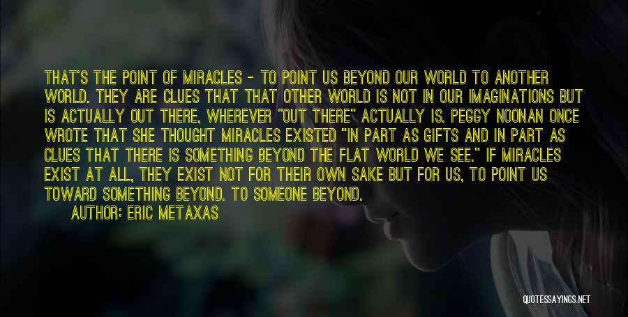 Miracles Do Exist Quotes By Eric Metaxas
