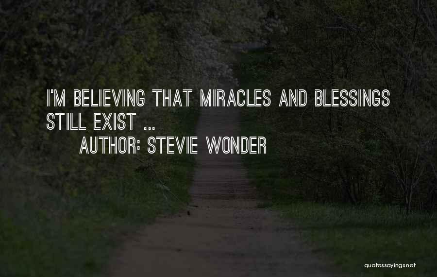 Miracles Do Exist Quotes By Stevie Wonder