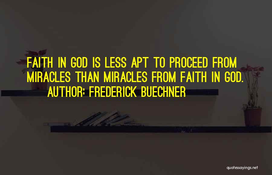 Miracles From God Quotes By Frederick Buechner