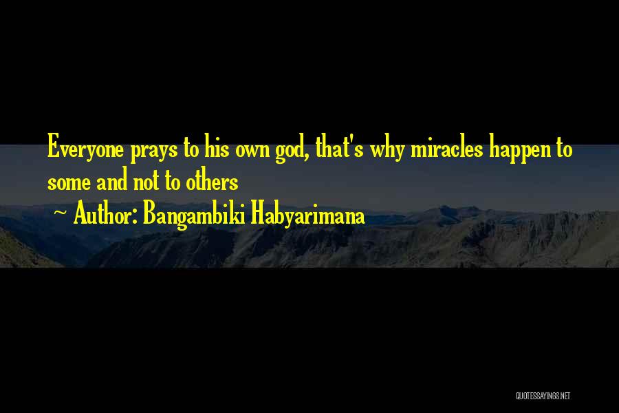 Miracles God Quotes By Bangambiki Habyarimana