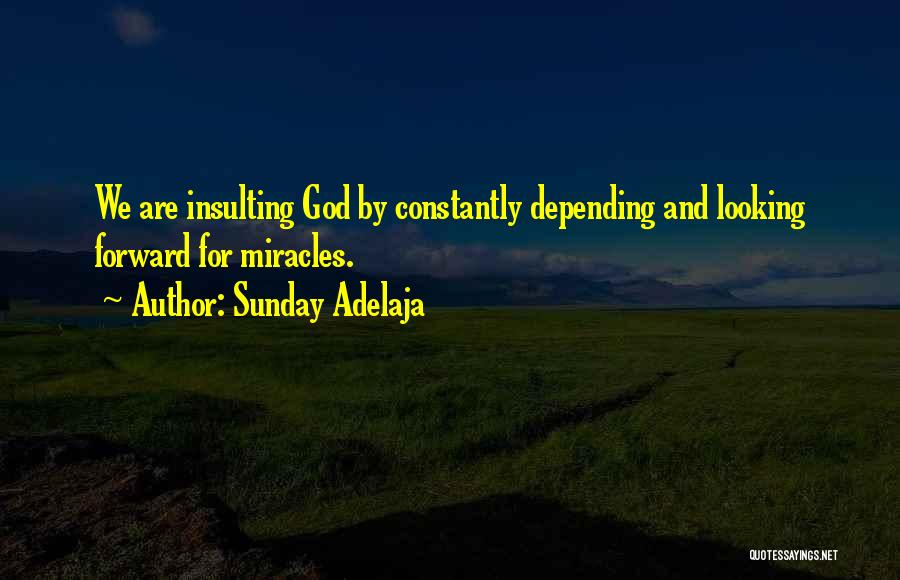 Miracles God Quotes By Sunday Adelaja