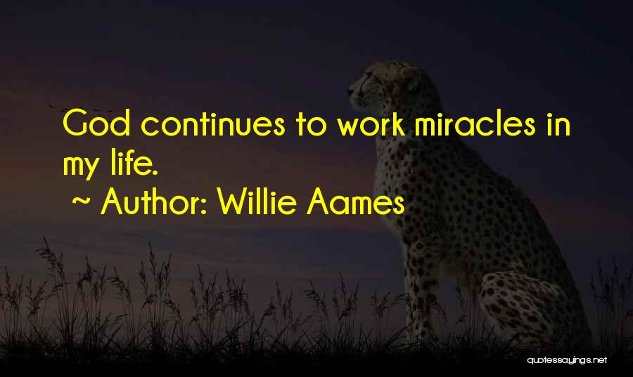 Miracles God Quotes By Willie Aames