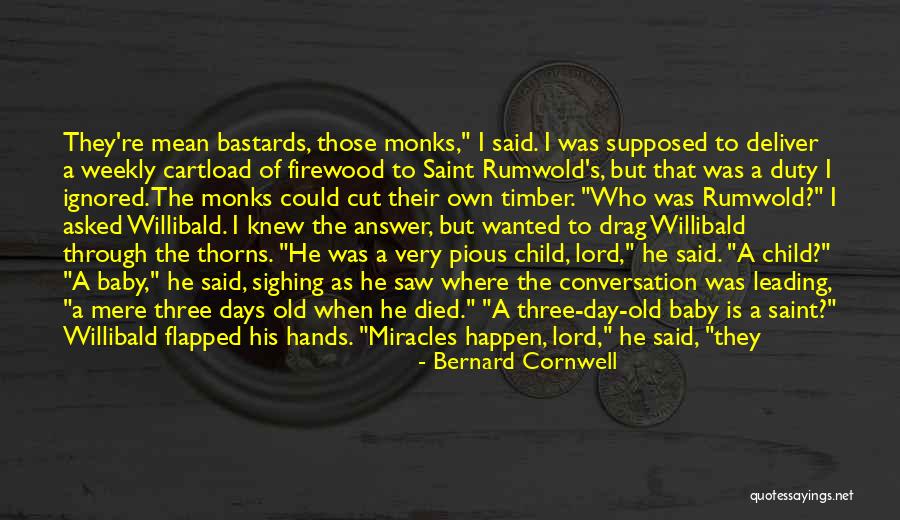 Miracles Happen Quotes By Bernard Cornwell