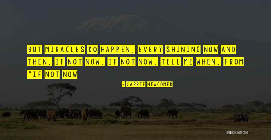 Miracles Happen Quotes By Carrie Newcomer