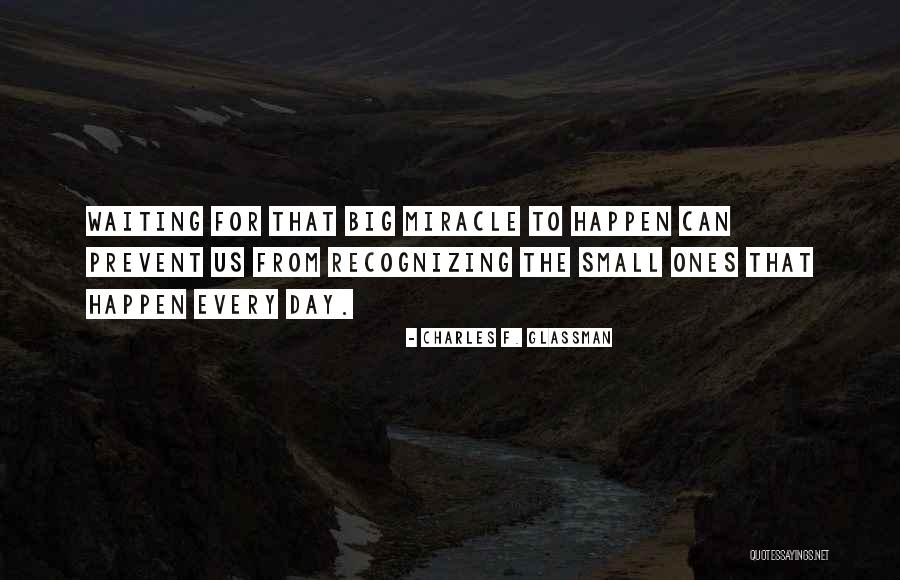 Miracles Happen Quotes By Charles F. Glassman