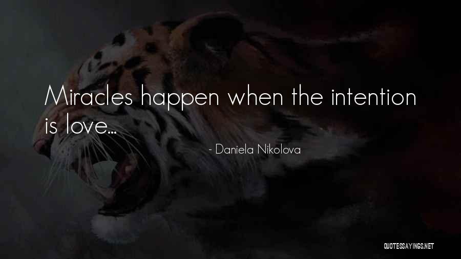 Miracles Happen Quotes By Daniela Nikolova