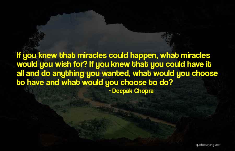 Miracles Happen Quotes By Deepak Chopra