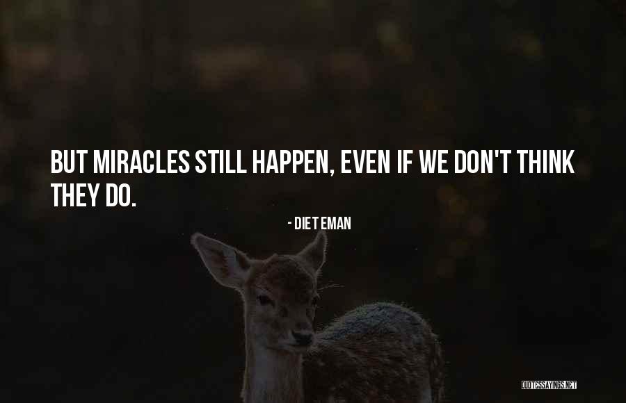 Miracles Happen Quotes By Diet Eman