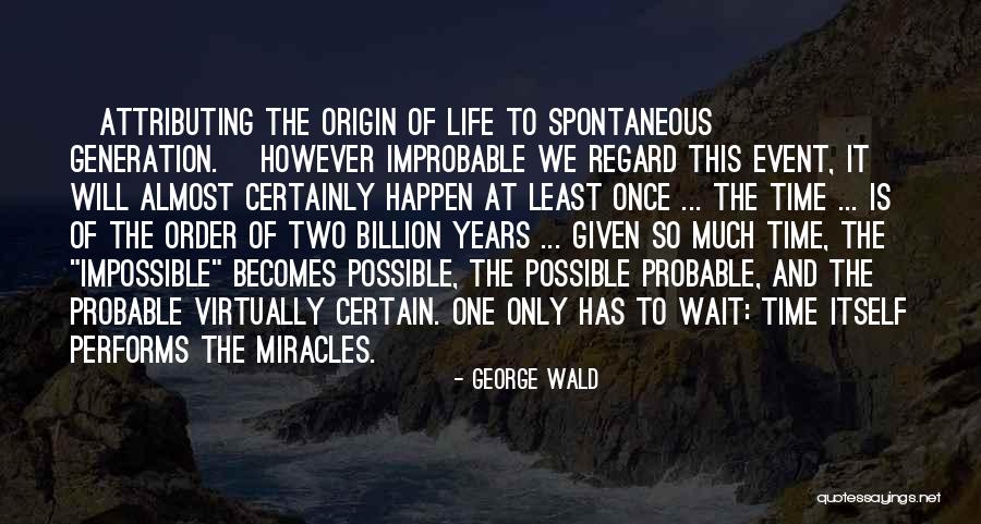 Miracles Happen Quotes By George Wald