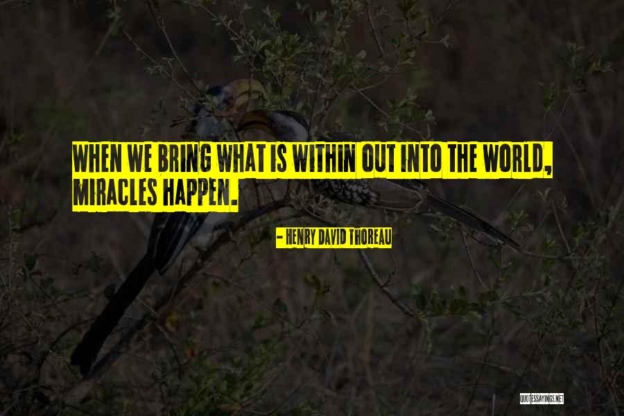 Miracles Happen Quotes By Henry David Thoreau