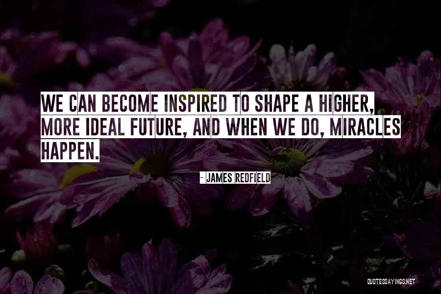 Miracles Happen Quotes By James Redfield