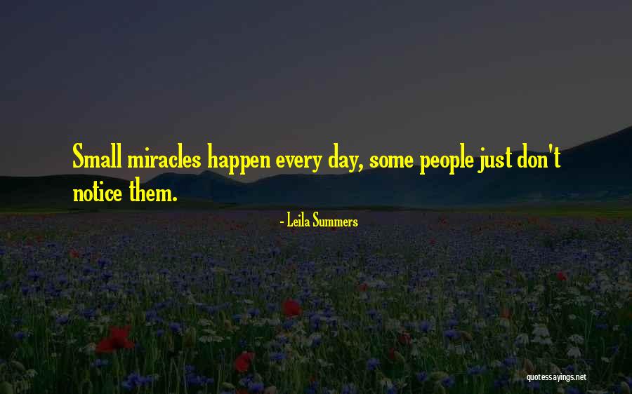 Miracles Happen Quotes By Leila Summers