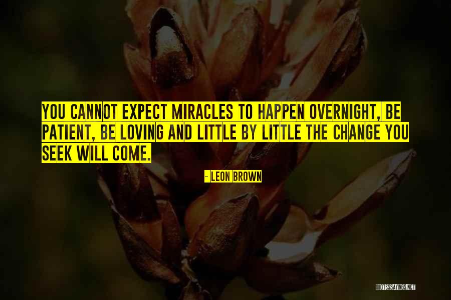 Miracles Happen Quotes By Leon Brown