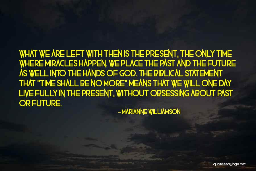 Miracles Happen Quotes By Marianne Williamson