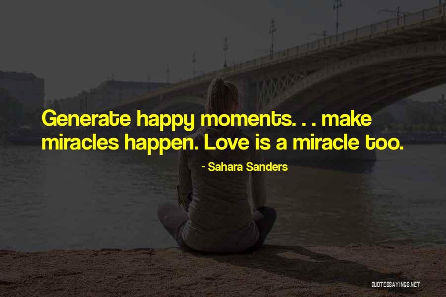 Miracles Happen Quotes By Sahara Sanders