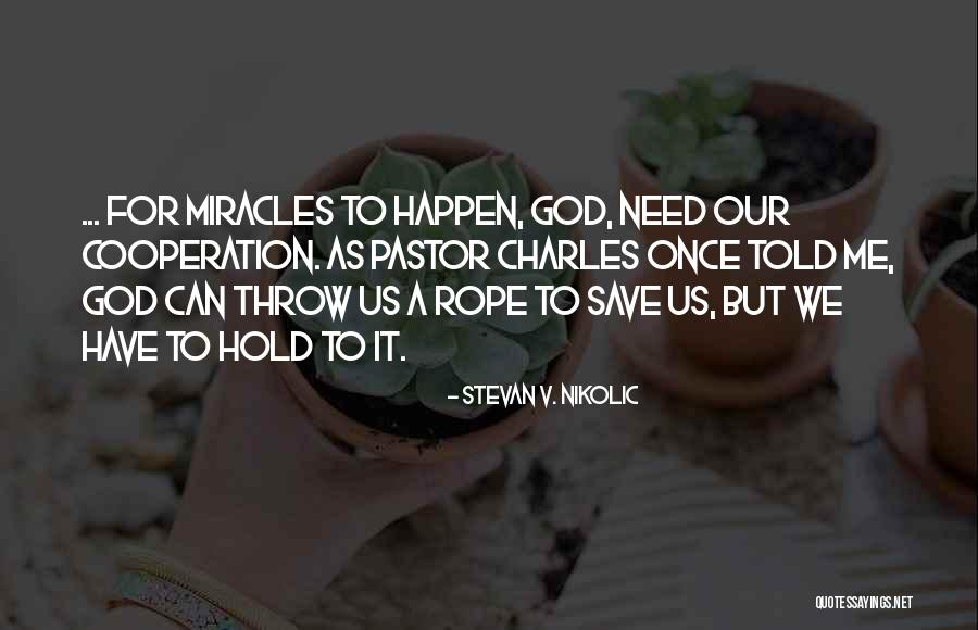 Miracles Happen Quotes By Stevan V. Nikolic