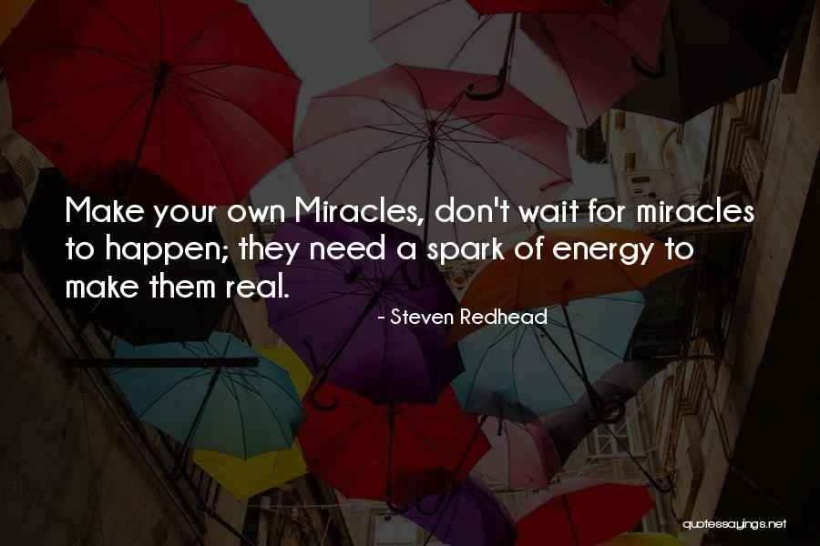Miracles Happen Quotes By Steven Redhead